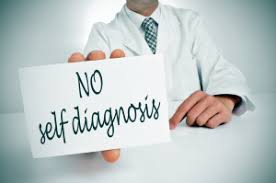 3 Big Reasons Why Self-Diagnosis is Dangerous