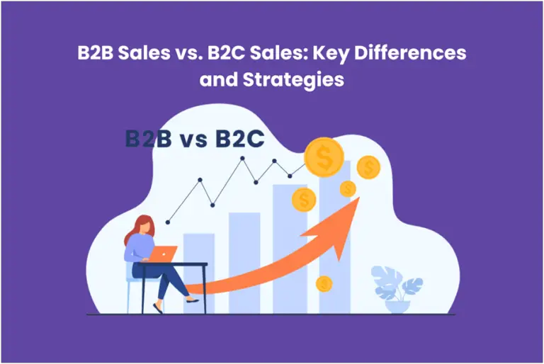 B2B Sales vs. B2C Sales: Key Differences and Strategies